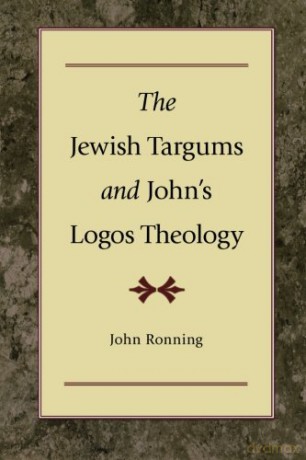 Jewish Targums and John's Logos Theology - John Ronning [KSIĄŻKA]