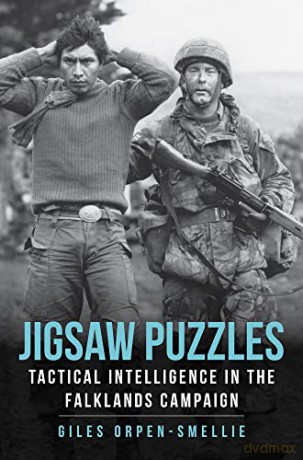 Jigsaw Puzzles: Tactical Intelligence in the Falklands Campaign - Giles Orpen-Smellie [KSIĄŻKA]