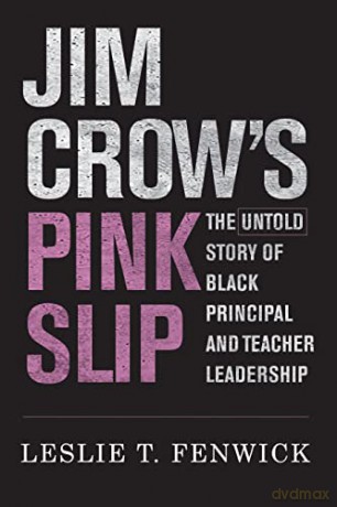 Jim Crow's Pink Slip: The Untold Story of Black Principal and Teacher Leadership - Leslie T. Fenwick [KSIĄŻKA]