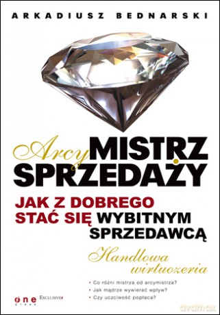 Arcymistrz sprzedaży. Jak z dobrego stać się wybitnym sprzedawcą [KSIĄŻKA]