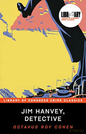 Jim Hanvey, Detective (Library of Congress Crime Classics) - Octavus Roy Cohen [KSIĄŻKA]
