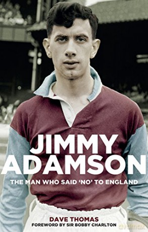 Jimmy Adamson: The Man Who Said No to England - Dave Thomas [KSIĄŻKA]