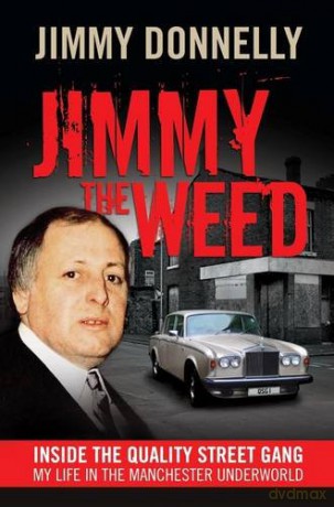 Jimmy the Weed: Inside the Quality Street Gang: My Life in the Manchester Underworld - Jimmy Donnelly [KSIĄŻKA]