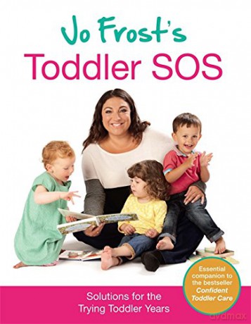 Jo Frost's Toddler SOS: Solutions for the Trying Toddler Years - Jo Frost [KSIĄŻKA]