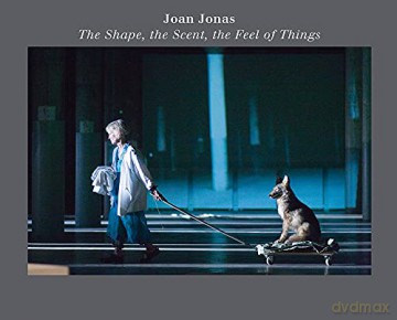 Joan Jonas: The Shape, the Scent, the Feel of Things: Fifteenth Anniversary Edition - Joan Jonas [KSIĄŻKA]