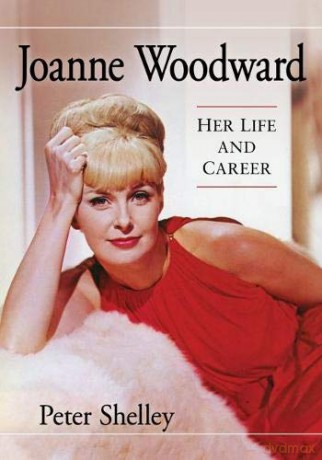 Joanne Woodward: Her Life and Career - Peter Shelley [KSIĄŻKA]