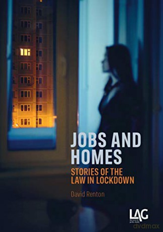 Jobs and Homes: stories of the law in lockdown - David Renton [KSIĄŻKA]
