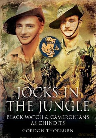 Jocks in the Jungle: The Black Watch and Cameronians as Chindits - Gordon Thorburn [KSIĄŻKA]