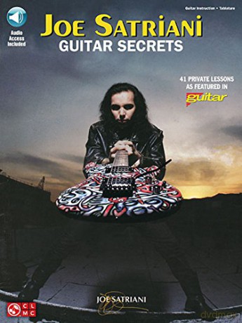 Joe Satriani - Guitar Secrets: 41 Private Lessons As Featured in Guitar - Joe Satriani [KSIĄŻKA]