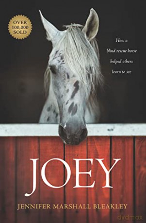 Joey: How a Blind Rescue Horse Helped Others Learn to See - Jennifer Marshall Bleakley [KSIĄŻKA]