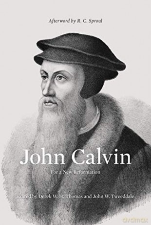 John Calvin: For a New Reformation - Derek Thomas [KSIĄŻKA]