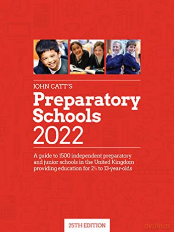 John Catt's Preparatory Schools 2022: A guide to 1,500 prep and junior schools in the UK - Jonathan Barnes (editor) [KSIĄŻKA]