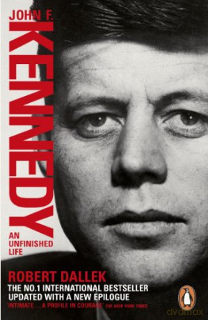 John F. Kennedy: An Unfinished Life 1917-1963 - Robert Dallek [KSIĄŻKA]