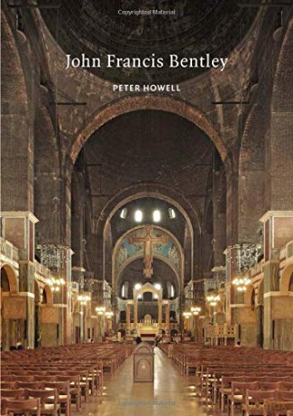 John Francis Bentley: Architect of Westminster Cathedral (Victorian Architects) - Peter Howell [KSIĄŻKA]
