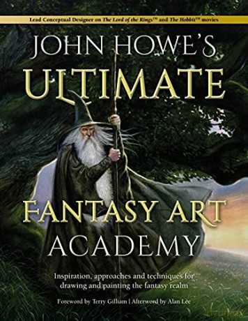 John Howe's Ultimate Fantasy Art Academy: Inspiration, approaches and techniques for drawing and painting the fantasy realm - John Howe [KSIĄŻKA]