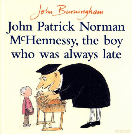 John Patrick Norman McHennessy: The Boy Who Was Always Late - John Burningham [KSIĄŻKA]