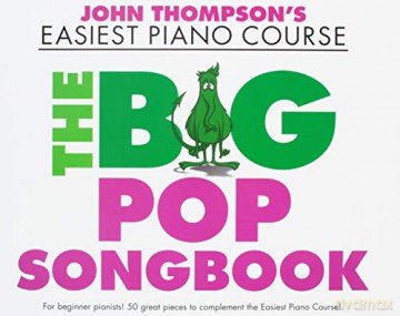 John Thompson's Easiest Piano Course the Big Pop Songbook - John Thompson [KSIĄŻKA]