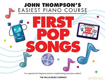 John Thompson's Easiest Piano Course: First Pop Songs - John Thompson [KSIĄŻKA]