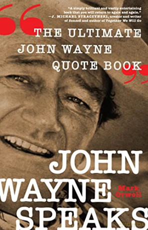 John Wayne Speaks: The Ultimate John Wayne Quote Book - Mark Orwoll [KSIĄŻKA]