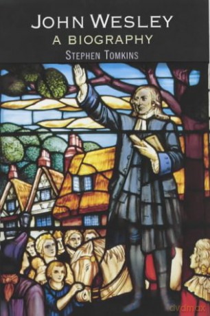 John Wesley: A Biography - Stephen Tomkins [KSIĄŻKA]