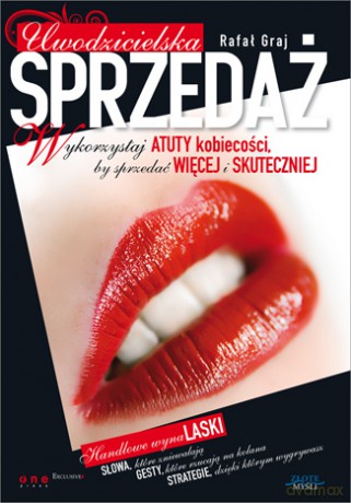 Uwodzicielska sprzedaż. Wykorzystaj atuty kobiecości, by sprzedać więcej i skuteczniej [KSIĄŻKA]