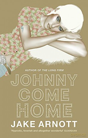 Johnny Come Home: Jake Arnott - Jake Arnott [KSIĄŻKA]