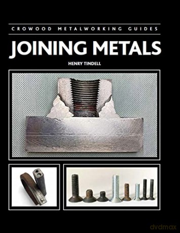 Joining Metals (Crowood Metalworking Guides) - Henry Tindell [KSIĄŻKA]