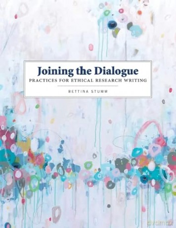 Joining the Dialogue: Practices for Ethical Research Writing - Bettina Stumm [KSIĄŻKA]