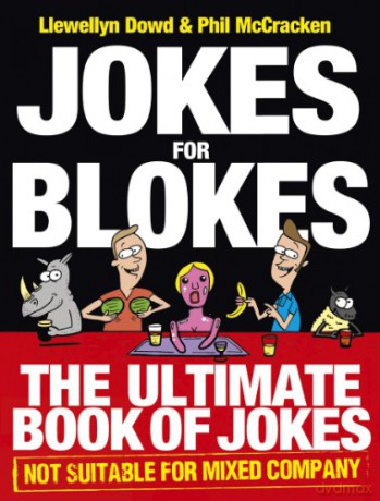 Jokes for Blokes: The Ultimate Book of Jokes not Suitable for Mixed Company - Llewellyn Dowd [KSIĄŻKA]