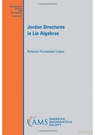 Jordan Structures in Lie Algebras (Mathematical Surveys and Monographs) - Antonio Fernandez Lopez [KSIĄŻKA]