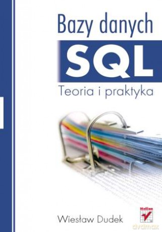 Bazy danych SQL. Teoria i praktyka [KSIĄŻKA]