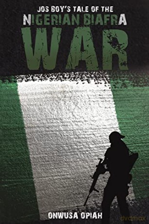 Jos Boy's Tale of the Nigerian Biafra War - Onwusa Opiah [KSIĄŻKA]