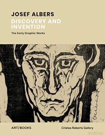 Josef Albers: Discovery and Invention - The Early Graphic Works - David Cleaton-Roberts [KSIĄŻKA]