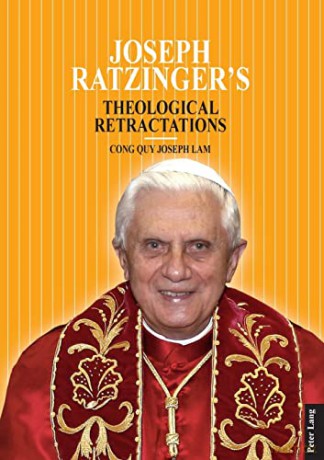 Joseph Ratzinger's Theological Retractations; Pope Benedict XVI on Revelation, Christology and Ecclesiology - Cong Quy Lam [KSIĄŻKA]