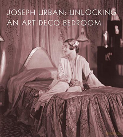 Joseph Urban: Unlocking an Art Deco Bedroom - Amy M Dehan [KSIĄŻKA]