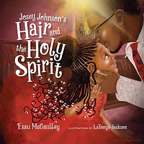 Josey Johnson's Hair and the Holy Spirit - Esau McCaulley [KSIĄŻKA]