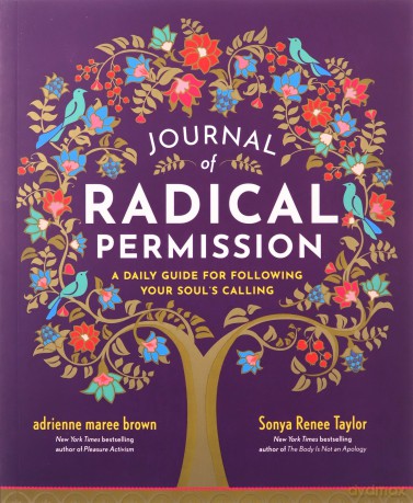 Journal of Radical Permission: A Daily Guide for Following Your Soul's Calling - Sonya Renee Taylor [KSIĄŻKA]