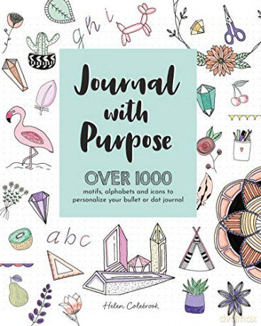Journal with Purpose: Over 1000 motifs, alphabets and icons to personalize your bullet or dot journal - Helen Colebrook [KSIĄŻKA]