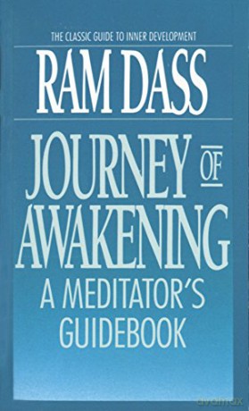 Journey of Awakening: Meditator's Guide Book: A Meditator's Guidebook - Ram Dass [KSIĄŻKA]
