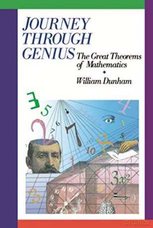 Journey through Genius: Great Theorems of Mathematics (Wiley Science Editions) - William Dunham [KSIĄŻKA]