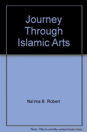 Journey Through Islamic Arts - Na'ima bint Robert [KSIĄŻKA]