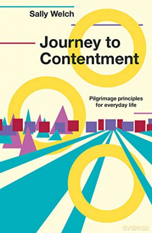 Journey to Contentment: Pilgrimage principles for everyday life - Sally Welch [KSIĄŻKA]