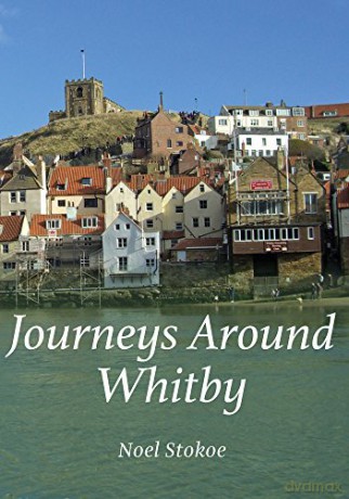 Journeys Around Whitby - Noel Stokoe [KSIĄŻKA]