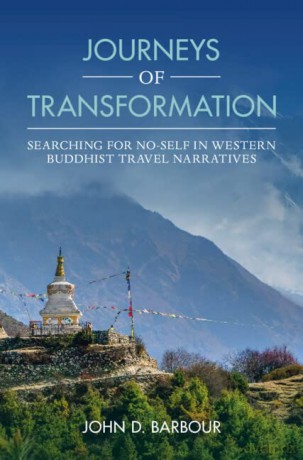 Journeys of Transformation: Searching for No-Self in Western Buddhist Travel Narratives - John D. Barbour [KSIĄŻKA]
