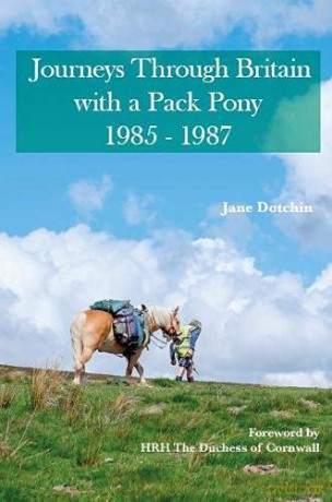 Journeys Through Britain with a Pack Pony: 1985 - 1987 - Jane Dotchin [KSIĄŻKA]