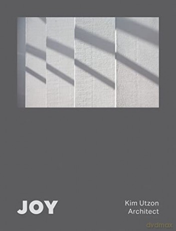 JOY: Kim Utzon Architect - Aaron Betsky [KSIĄŻKA]