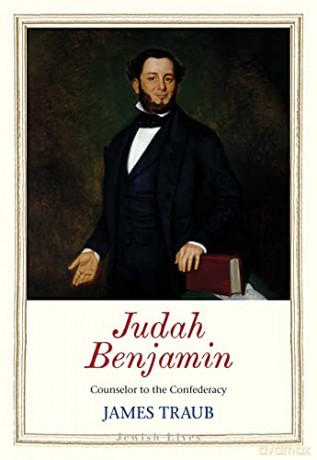 Judah Benjamin: Counselor to the Confederacy (Jewish Lives) - James Traub [KSIĄŻKA]