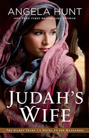 Judah's Wife: A Novel of the Maccabees (The Silent Years) - Angela Hunt [KSIĄŻKA]