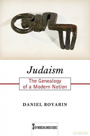 Judaism: The Genealogy of a Modern Notion (Key Words in Jewish Studies) - Daniel Boyarin [KSIĄŻKA]