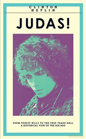 Judas!: From Forest Hills To The Free Trade Hall: A Historical View Of The Big Boo - Clinton Heylin [KSIĄŻKA]